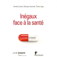 Inégaux face à la santé - Monique KAMINSKI, Thierry LANG, Annette LECLERC