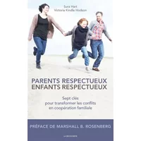 Parents respecteux, enfants respectueux - Sura HART, Victoria KINDLE HODSON, Marshall B. ROSENBERG, Farrah BAUT-CARLIER