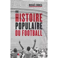 Une histoire populaire du football - Mickaël Correia