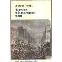 Lhistorien et le mouvement social (Bibliothèque socialiste) - Georges. HAUPT