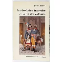 La Révolution française et la fin des colonies - Yves Benot