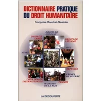 Dictionnaire pratique du droit humanitaire - Françoise Bouchet-Saulnier