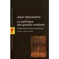 La politique des grands nombres. Histoire de la raison statistique - Alain Desrosières