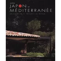 Entre Japon et Méditerranée - Architecture et présence au monde - Maurice Sauzet, Augustin Berque, Jean-Paul Ferrier