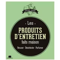 Les produits d'entretien: récurer désinfacter parfumer - SYLVIE FABRE