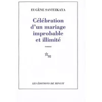 Célébration d'un mariage improbable et illimité - Eugène Savitzkaya