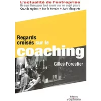 Regards croisés sur le coaching : L'actualité de l'entreprise - G. Forestier