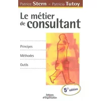 Le métier de consultant : Principes, méthodes, outils - Patrice Stern