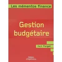 Gestion budgétaire : Prévoir et contrôler les activités de l'entreprise - Jack Forget