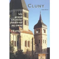 Cluny, un grand chantier médiéval au coeur de l'Europe - Anne Baud