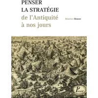 Penser la stratégie de l'Antiquité à nos jours - Béatrice Heuser