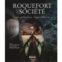 Roquefort Société : Un plaisir légendaire - Nicolas Bardou, Manuel Huynh