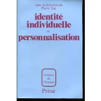 IDENTITE INDIVIDUELLE ET PERSONNALISATIONNALISATION. : Colloque international, Toulouse 1979 - Pierre Tap