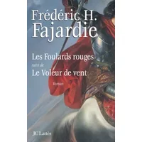 Les Foulards rouges suivi de Le Voleur de vent - Frédéric H. Fajardie, Jacques-Pierre Amette