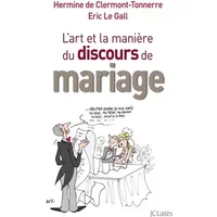 L'art et la manière du discours de mariage - Hermine de Clermont-Tonnerre, Eric Le Gall