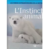 Les forces extraordinaires de la nature: l' instinct animal - Burnie David