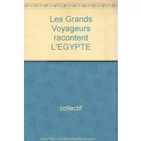 Les Grands Voyageurs racontent L'EGYPTE - Collectif
