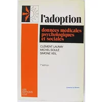 L'Adoption : Données médicales, psychologiques et sociales - Clément Launay, Michel Soulé, Simone Veil