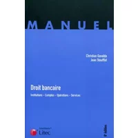 Droit bancaire. Institutions- Comptes- Opérations- Services - Christian Gavalda, Jean Stoufflet