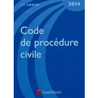 Code de procédure civile 2014 - Loïc Cadiet