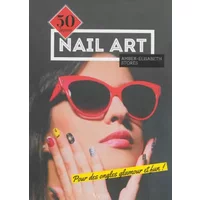 Nail Art - 50 leçons pour des ongles glamour et fun ! - Amber-Elizabeth Stores, Sophie Lecoq