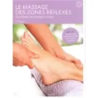 Le massage des zones réflexes: Équilibrez vos énergies vitales - Franz Wagner