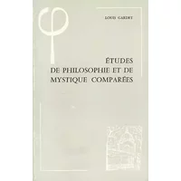 Etudes de philosophie et de mystique comparées - Louis Gardet