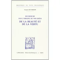 Recherche sur l'origine de nos idées de la beauté et de la vertu - Francis Hutcheson