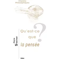 Qu'est-ce la pensée? - Pierre Steiner
