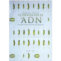 Le premier âge de l'ADN : Histoire d'une molécule de l'hérédité - Bernard Marty, Henri Monin