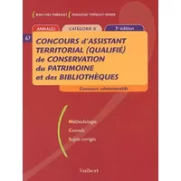 Annales Concours d'assistant territorial (qualifié) de conservation du patrimoine et des bibliothèques Catégorie B - Jean-Yves Thiébault, Françoise Thiébault-Roger