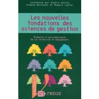 Les nouvelles fondations des sciences de gestion. Eléments d'épistémologie de la recherche en management - Collectif