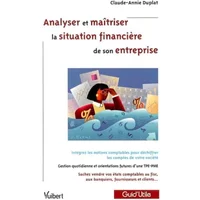 Analyser et maîtriser la situation financière de son entreprise - Claude-Annie Duplat