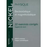 PHYSIQUE ELECTROSTATIQUE ET MAGNETOSTATIQUE. 22 exercices corrigés, Rappels de cours, DEUG sciences, Prépas scientifiques - H Dornier, Dominique Obert