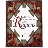 La Petite Encyclopédie des religions - Collectif