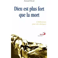 Dieu est plus fort que la mort : Célébrations pour des obsèques - Armand Duval