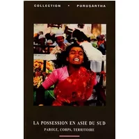 La possession en Asie du Sud : parole, corps et territoire. Purusartha numéro 21 - Assayag, Tarabout