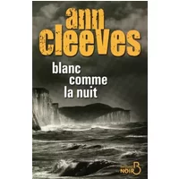 Blanc comme la nuit - Ann CLEEVES