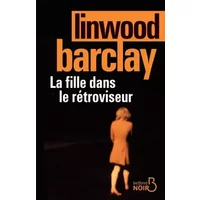 La Fille dans le rétroviseur - Linwood BARCLAY, Renaud MORIN