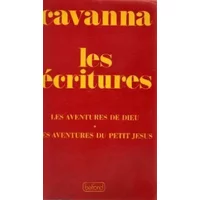 Les Écritures : Les aventures de Dieu, les aventures du petit Jésus - François Cavanna