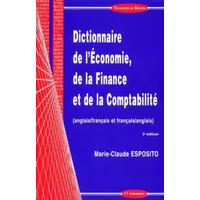 Dictionnaire de l'économie, de la finance et de la comptabilité (anglais/français et français/anglais) - Marie-Claude Esposito