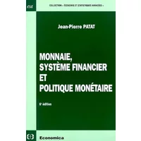 Monnaie, système financier et politique monétaire - Jean-Pierre Patat