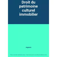 Droit du patrimoine culturel immobilier - Jegouzo