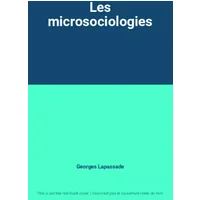 Les microsociologies - Georges Lapassade