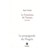 Le Futurisme de l'instant: Stop-Eject - Paul Virilio