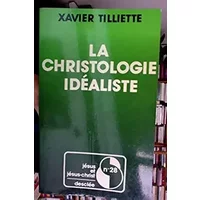 La christologie idealiste - Tilliette/Xavier