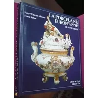 La Porcelaine européenne du XVIIIe (18e) siècle - Peter Wilhelm Meister, Horst Reber, Tamara Préaud, Vérène Nicollier-de Weck