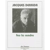 Feu la cendre - Jacques Derrida