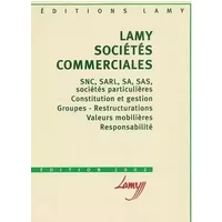 Sociétés commerciales: SNC, SARL, SA, SAS, sociétés particulières, Constitution et gestion, Groupes-Restructurations, Valeurs mobilières, Re -