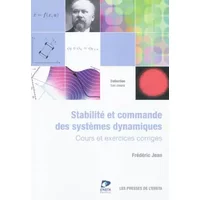 Stabilité et commande des systèmes dynamiques : Cours et exercices corrigés - Frédéric Jean